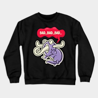 bad bad bad Crewneck Sweatshirt